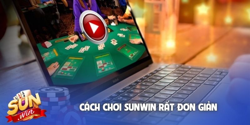 Cách chơi Sunwin rất đơn giản