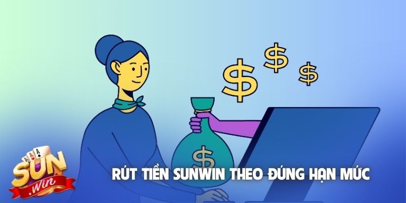 Rút tiền Sunwin theo đúng hạn mức