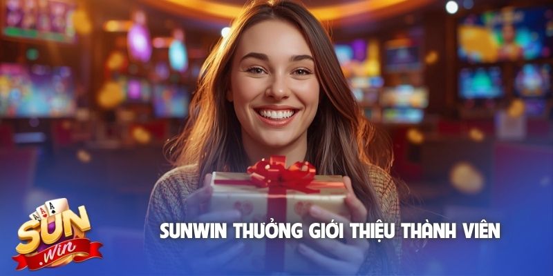 Sunwin thưởng giới thiệu thành viên